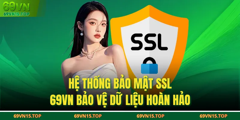 Hệ thống bảo mật SSL 69VN bảo vệ dữ liệu hoàn hảo